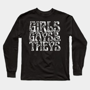 Girls, Gays and Theys | LGBTQ T Shirt Design Long Sleeve T-Shirt